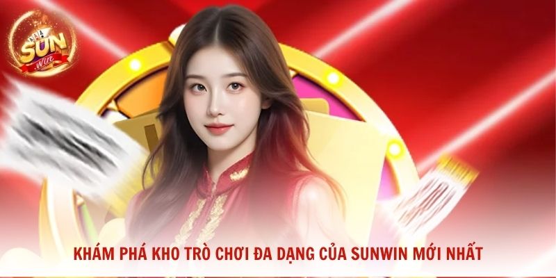 Khám phá kho trò chơi đa dạng của Sunwin mới nhất